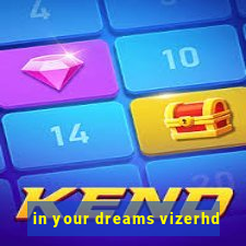 in your dreams vizerhd